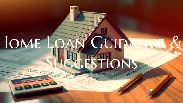 Home Loan Guidance & Suggest...